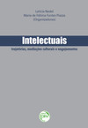 Intelectuais: trajetórias, mediações culturais e engajamentos
