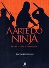 Arte do Ninja: Entre Ilusão e Realidade, A - vol. 1