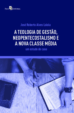 A teologia de gestão, neopentecostalismo e a nova classe média: um estudo de caso
