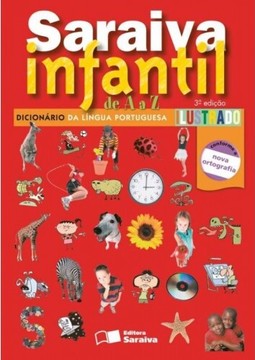 Saraiva infantil de A a A - Dicionário de língua portuguesa ilustrado - 1º Ano