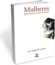 Mulheres que Foram a Luta Armada