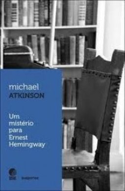 Um Mistério Para Ernest Hemingway - Michael Atkinson