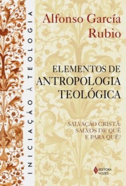 Elementos de antropologia teológica: salvação cristã: salvos de quê e para quê?