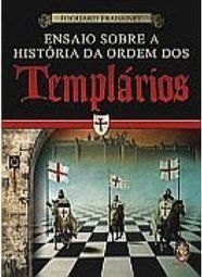 Ensaio Sobre a História da Ordem dos Templários