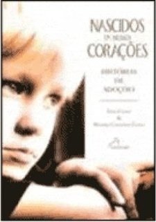 Nascidos em Nossos Corações: Histórias de Adoções
