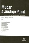 Mudar a justiça penal: linhas de reforma do processo penal português