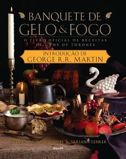 Banquete de gelo e fogo: o livro oficial de receitas de Game of Thrones