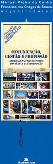 Comunicação, gestão e profissão: Abordagens para o estudo da ciência da informação