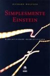 Simplesmente Einstein: a Relatividade Desmistificada