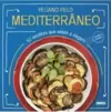 Vegano pelo Mediterrâneo: 50 Receitas Que Valem a Viagem