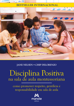 Disciplina positiva na sala de aula montessoriana: como promover respeito, gentileza e responsabilidade em sala de aula