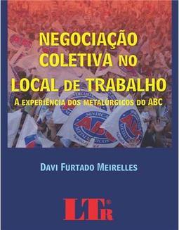 Negociação coletiva no local de trabalho: A experiência dos metalúrgicos do ABC