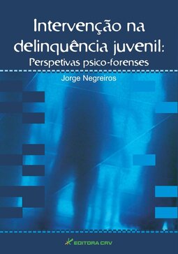 Intervenção na delinquência juvenil: perspetivas psico-forenses