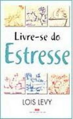 Livre-se do Estresse: 30 Maneiras de Combater a Tensão