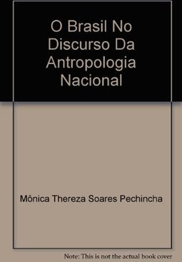 O Brasil no Discurso da Antropologia Nacional