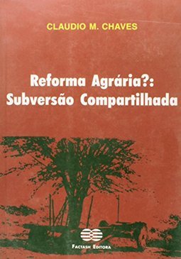 Reforma Agrária?: Subversão Compartilhada