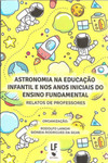 Astronomia na educação infantil e nos anos iniciais do ensino fundamental - relatos de professores
