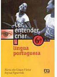 Ler, Entender e Criar: Língua Portuguesa - 6 Série - 1 Grau