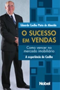 O Sucesso em Vendas : Como Vencer no Mercado Imobiliário