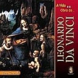 A Vida e a Obra de Leonardo Da Vinci