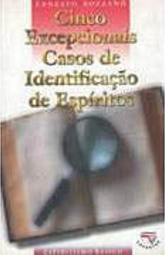 Cinco Excepcionais Casos de Identificação de Espíritos