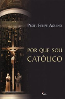 POR QUE SOU CATOLICO
