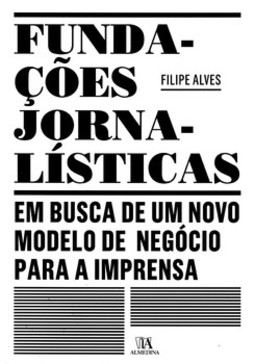 Fundações jornalísticas: em busca de um novo modelo de negócio para a imprensa