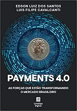 Payments 4.0 As forças que estão transformando o mercado brasileiro