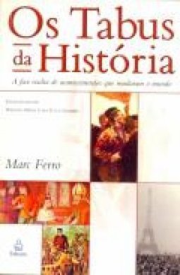 Tabus da História: a Face Oculta de Acontecimentos que Mudaram o Mundo