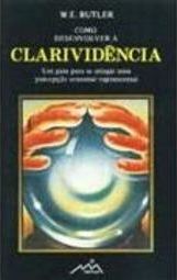 Como Desenvolver a Clarividência