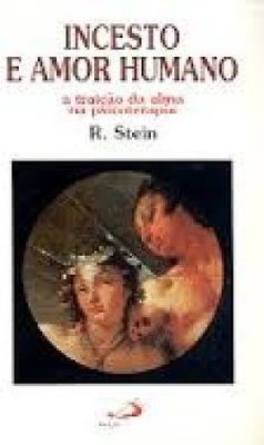 Incesto e Amor Humano: a Traição da Alma na Psicoterapia