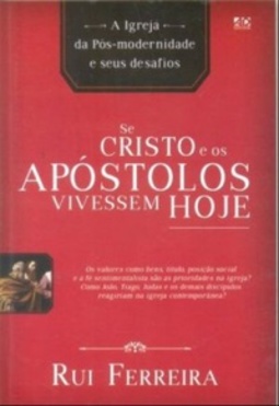 Se Cristo e os Apóstolos Vivessem Hoje