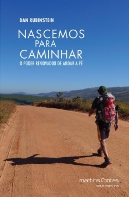 Nascemos para caminhar: o poder renovador de andar a pé