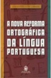 A NOVA REFORMA ORTOGRAFICA DA LINGUA PORTUGUESA