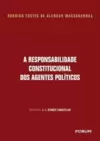 A responsabilidade Constitucional dos Agentes Políticos
