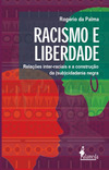 Racismo e liberdade: relações inter-raciais e a construção da (sub)cidadania negra