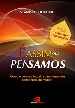 É assim que pensamos: como o cérebro trabalha para tomarmos consciência do mundo