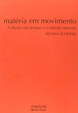 Matéria em movimento: a ilusão do tempo e o eterno retorno