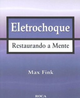 Eletrochoque: Restaurando a Mente