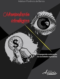 MANIPULAÇAO IDEOLOGICA - PROPAGANDA E EDUCAÇAO NA SOCIEDADE CAPITALISTA