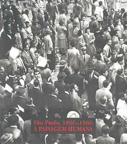 São Paulo, 1860-1960: a Paisagem Humana