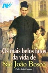 Os mais belos fatos da vida de São João Bosco