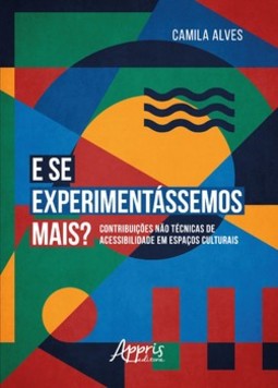 E se experimentássemos mais? : contribuições nào técnicas de acessibilidade em espaços culturais