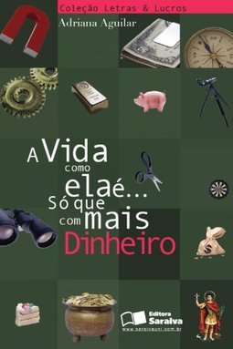 A Vida Como Ela é... Só que com Mais Dinheiro