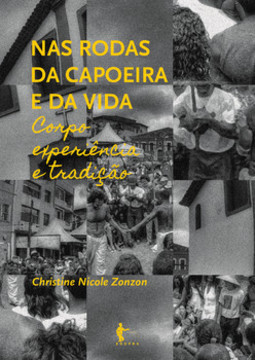 Nas rodas da capoeira e da vida: corpo, experiência e tradição