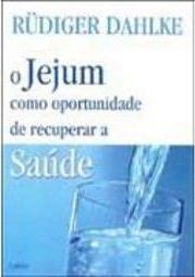 O jejum como oportunidade de recuperar a saúde