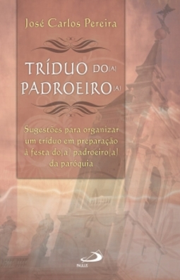 Tríduo do(a) padroeiro(a): Sugestões para organizar um tríduo em preparação da festa do(a) padroeiro(a) da paróquia