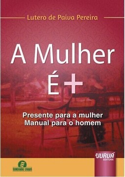 A Mulher é +