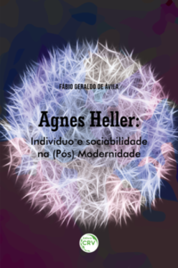 Agnes Heller: indivíduo e sociabilidade na (pós) modernidade