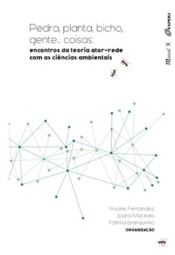 Pedra, planta, bicho, gente... coisas.: encontros da teoria ator-rede com as ciências ambientais